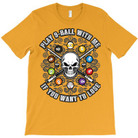 Play 9 Ball With Me If You Want To Lose T-shirt | Artistshot