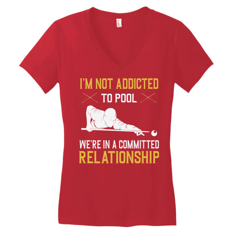 I'm Not Addicted To Pool We're In A Relationship F Women's V-Neck T-Shirt by alnasrkramdin | Artistshot