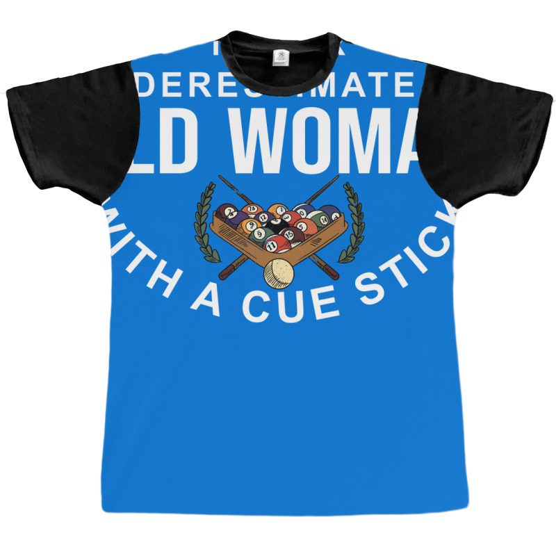 Never Underestimate An Old Woman With A Cue Stick Graphic T-shirt by rspdjobc | Artistshot