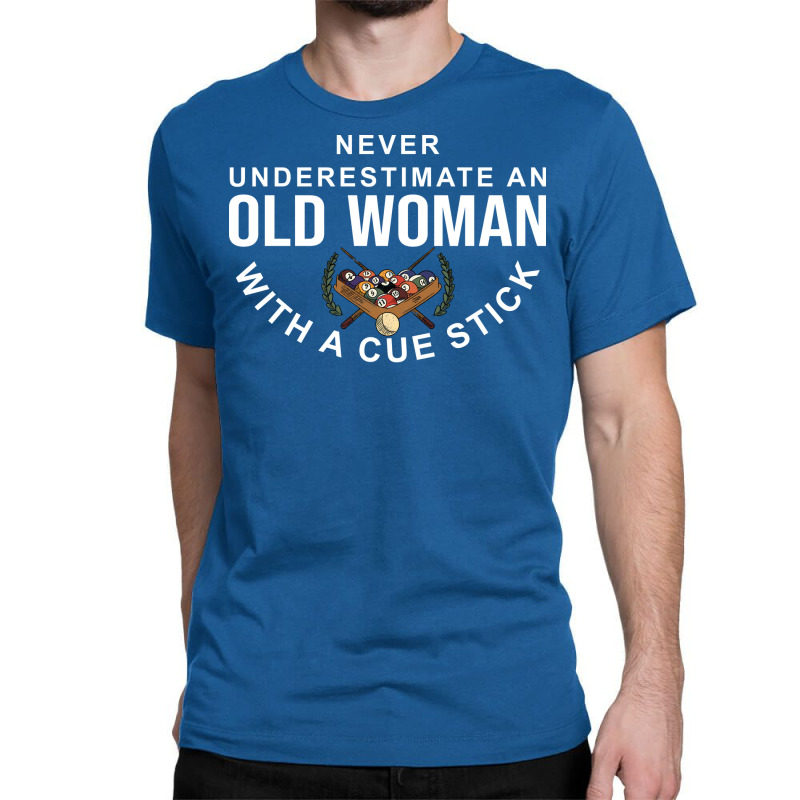 Never Underestimate An Old Woman With A Cue Stick Classic T-shirt by rspdjobc | Artistshot