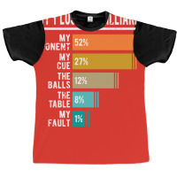 Why I Lose At Billiards Graphic T-shirt | Artistshot