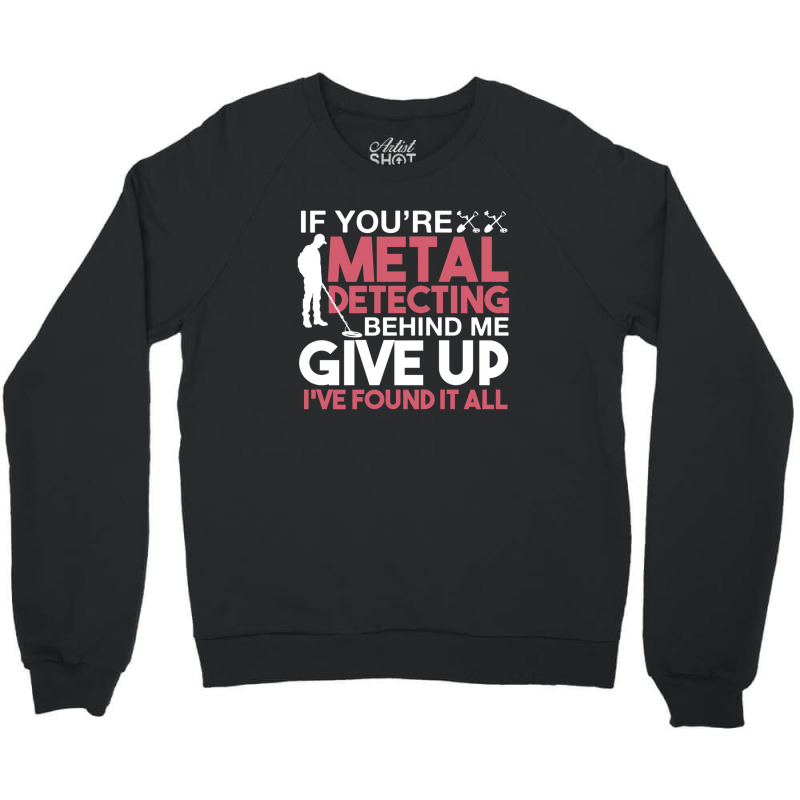 Funny Metal Detecting 1 Crewneck Sweatshirt by NANCYLTICKLE-SUMMERS | Artistshot