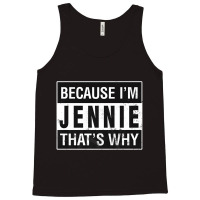 Jennie Name, Because I'm Jennie That's Why Premium Tank Top | Artistshot