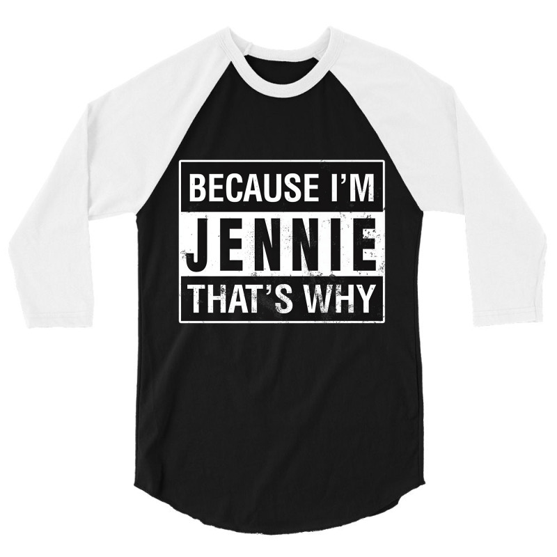 Jennie Name, Because I'm Jennie That's Why Premium 3/4 Sleeve Shirt | Artistshot