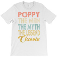 Vintage Poppy The Man Myth Legend Grandpa Gift Ret T-shirt | Artistshot