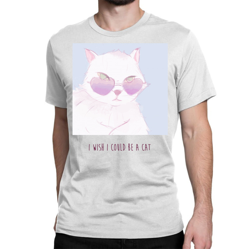 I Wish I Could Be A Cat Classic T-shirt | Artistshot