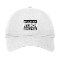 Jericho Name, Because I'm Jericho That's Why Premi Adjustable Cap | Artistshot