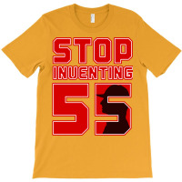 Stop Inventing 55 T-shirt | Artistshot