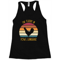 I’m Fluent In Fowl Language Farm Life Chicken Racerback Tank | Artistshot