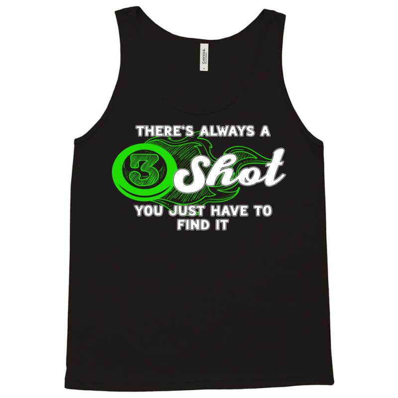 There's Always A Shot You Just Have To Find It Tank Top | Artistshot