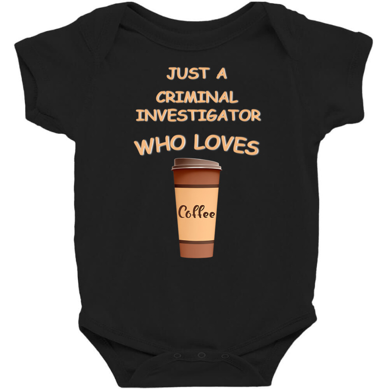 Just A Criminal Investigator Who Loves Coffee Prem Baby Bodysuit by ravand | Artistshot