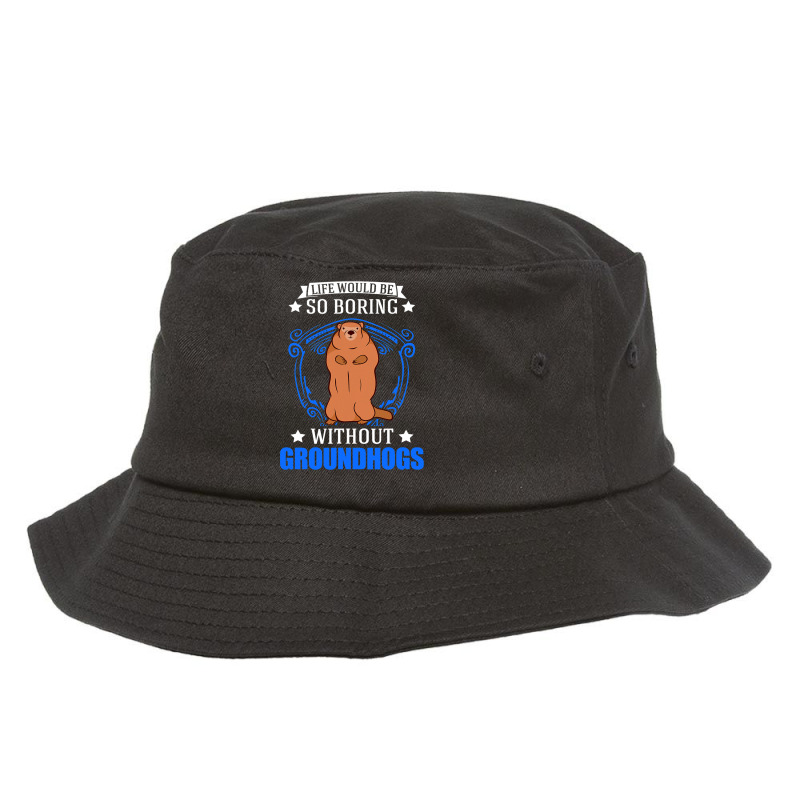 Life Would Be So Boring Without Groundhogs Marmot  Bucket Hat | Artistshot