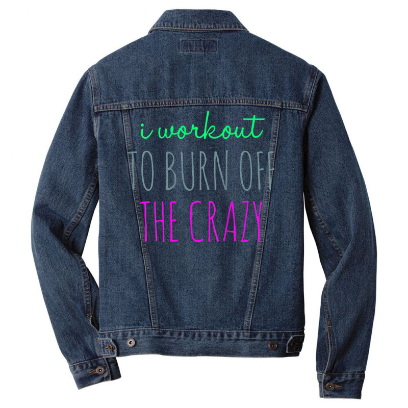 Womens I Workout To Burn Off The Crazy Funny Women Men Denim Jacket | Artistshot