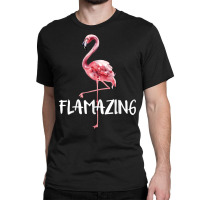 Flamazing Pink Flamingo Novelty Flamingo Lover Fun Classic T-shirt | Artistshot