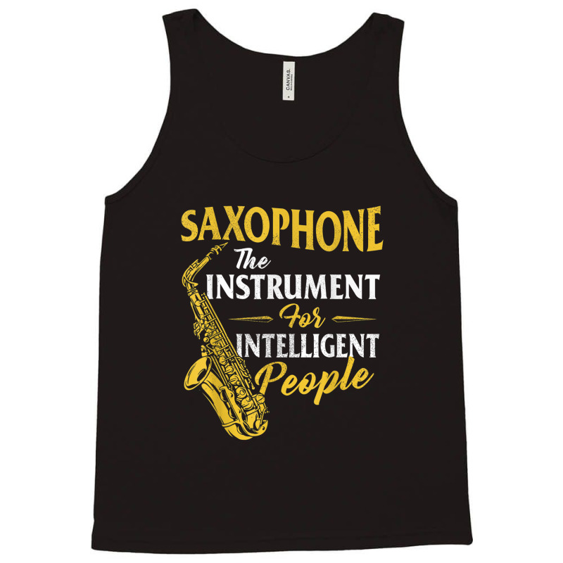 Saxophone The Instrument For Intelligent People Sa Tank Top by DanielPatrickGrasseschi | Artistshot