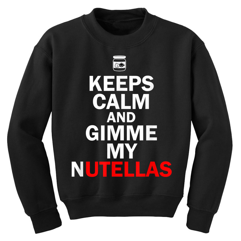 Keeps Calms And Tee Gimmes My Nutellas Funny Red D Youth Sweatshirt | Artistshot