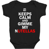 Keeps Calms And Tee Gimmes My Nutellas Funny Red D Baby Bodysuit | Artistshot