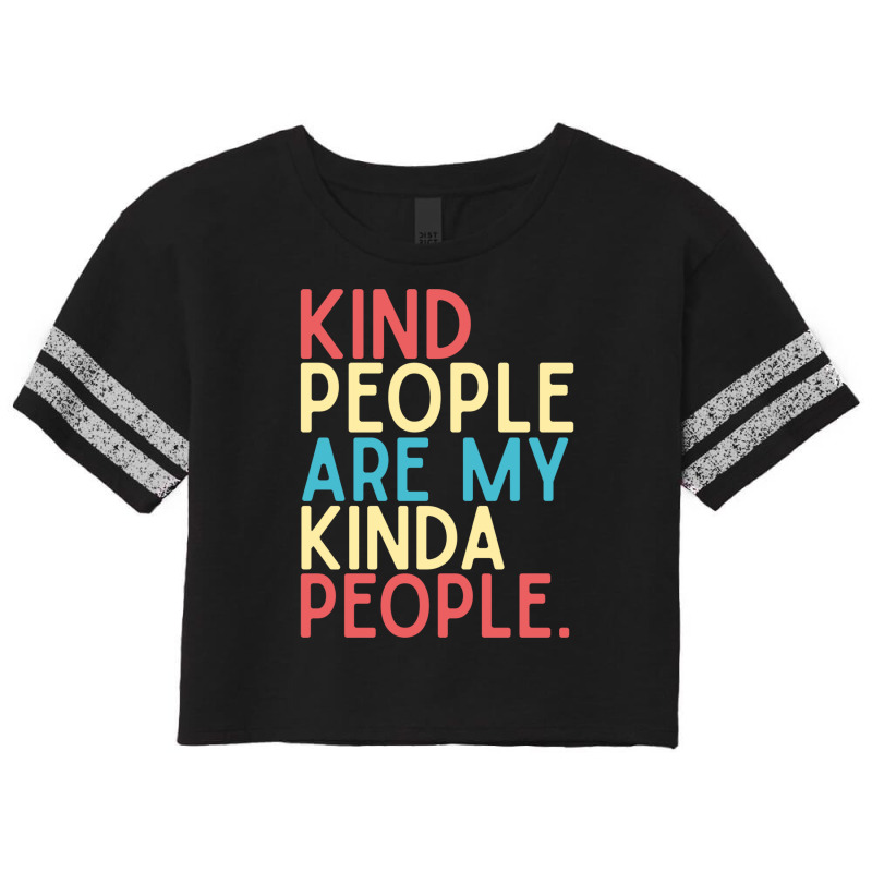 Kind People Are My Kind Of People Fresh And Light Summer Design Scorecard Crop Tee by AsopArt | Artistshot