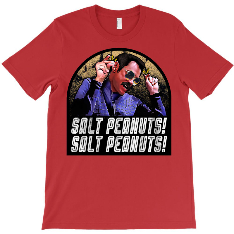 Salt Peanuts! Salt Peanuts! T-shirt | Artistshot