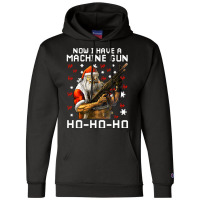 Now I Have A Machine Gun Ho Ho Ho Long Sleeve T Sh Champion Hoodie | Artistshot