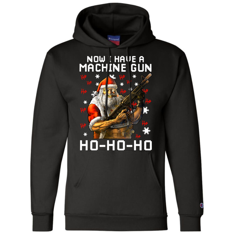 Now I Have A Machine Gun Ho Ho Ho Long Sleeve T Sh Champion Hoodie | Artistshot