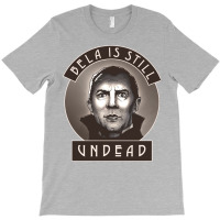 Bela Is Still Undead T-shirt | Artistshot