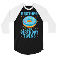 Brother Of The Birthday Twins T Shirt 3/4 Sleeve Shirt | Artistshot