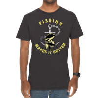 Trending Fishing - Makes It Better Vintage T-shirt | Artistshot