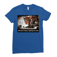 I Gotta Go To Work Ladies Fitted T-shirt | Artistshot