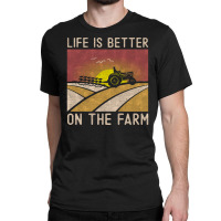 Life Is Better On The Farm Funny Farmer Gift Vintage Farming Tractor D Classic T-shirt | Artistshot