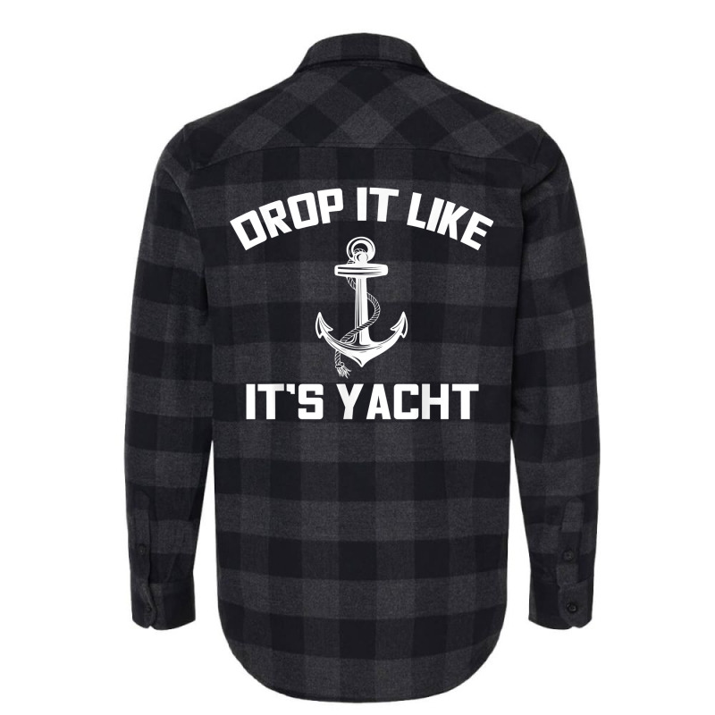 Drop It Like Its Yacht Funny Sailing Cruising Gift Flannel Shirt | Artistshot