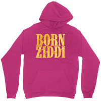 Born Ziddi Unisex Hoodie | Artistshot