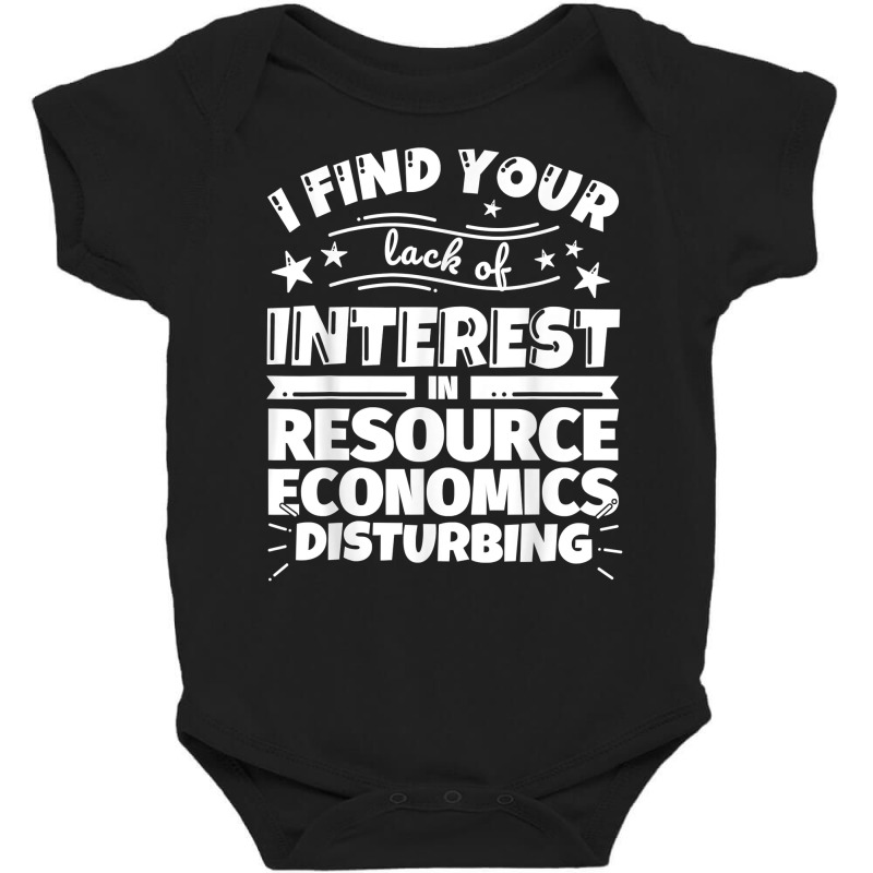 Resource Economics Funny Lack Of Interest T Shirt Baby Bodysuit by saterseim | Artistshot