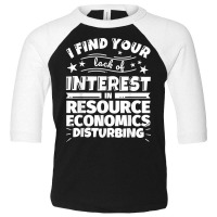 Resource Economics Funny Lack Of Interest T Shirt Toddler 3/4 Sleeve Tee | Artistshot