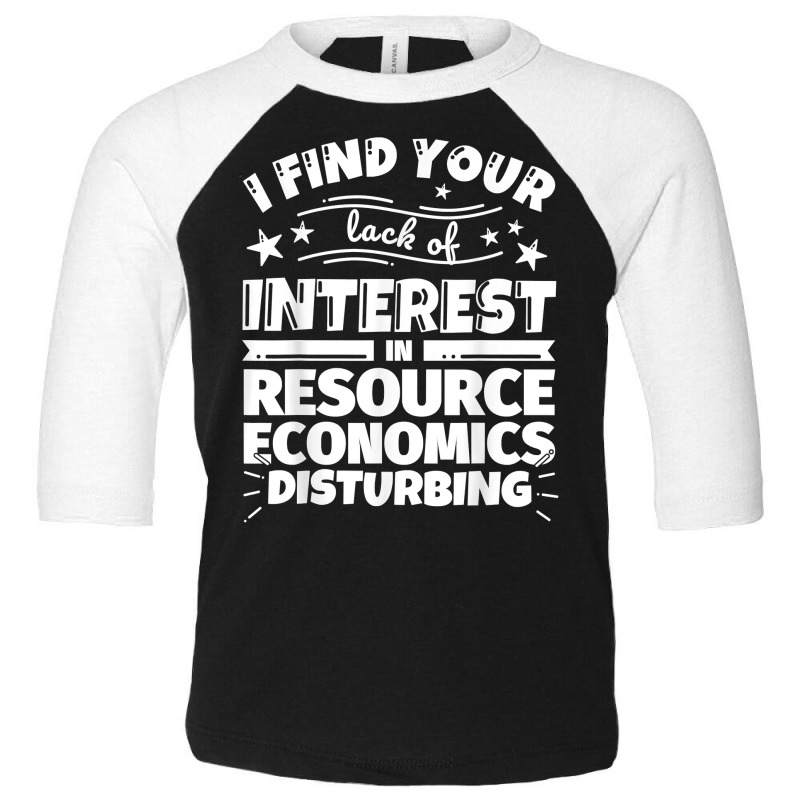 Resource Economics Funny Lack Of Interest T Shirt Toddler 3/4 Sleeve Tee by saterseim | Artistshot