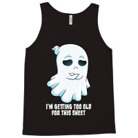 Sad Ghost Halloween Costume Getting Too Old For Th Tank Top | Artistshot