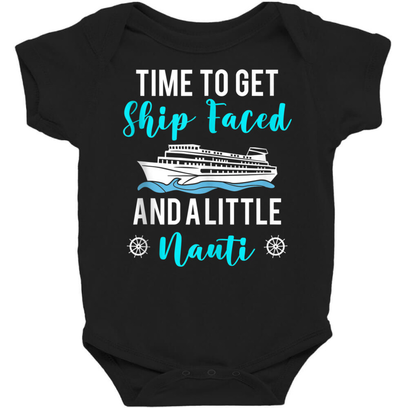 Time To Get Ship Faced And A Little Nauti Cruising Baby Bodysuit by africaka | Artistshot