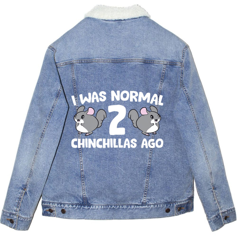 Chinchilla Pet Owner I Was Normal 2 Chinchillas Ag Unisex Sherpa-lined Denim Jacket | Artistshot