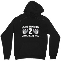 Chinchilla Pet Owner I Was Normal 2 Chinchillas Ag Unisex Hoodie | Artistshot