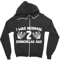 Chinchilla Pet Owner I Was Normal 2 Chinchillas Ag Zipper Hoodie | Artistshot