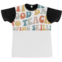 It Is A Good Day To Teach Coping Skills For Women Graphic T-shirt | Artistshot