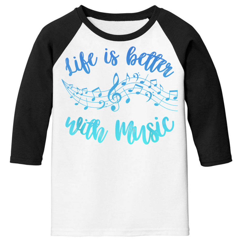 Life Is Better With Music Scale Notes Musician Mus Youth 3/4 Sleeve by ardylanda | Artistshot