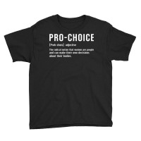 Pro Choice Definition Pro Choice Feminist Women's Youth Tee | Artistshot