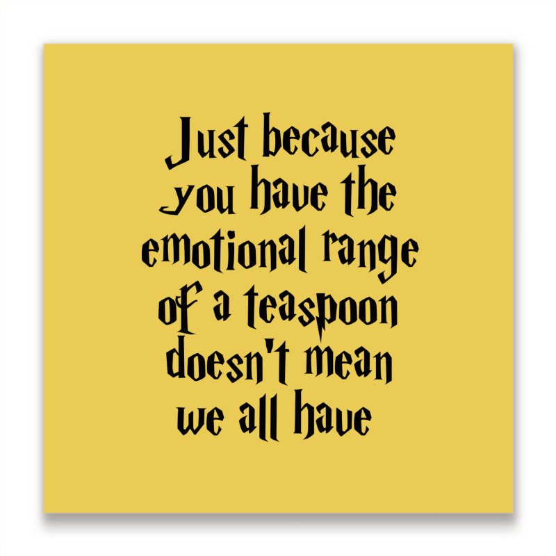 The Emotional Range Of A Teaspoon 14 Metal Print Square | Artistshot