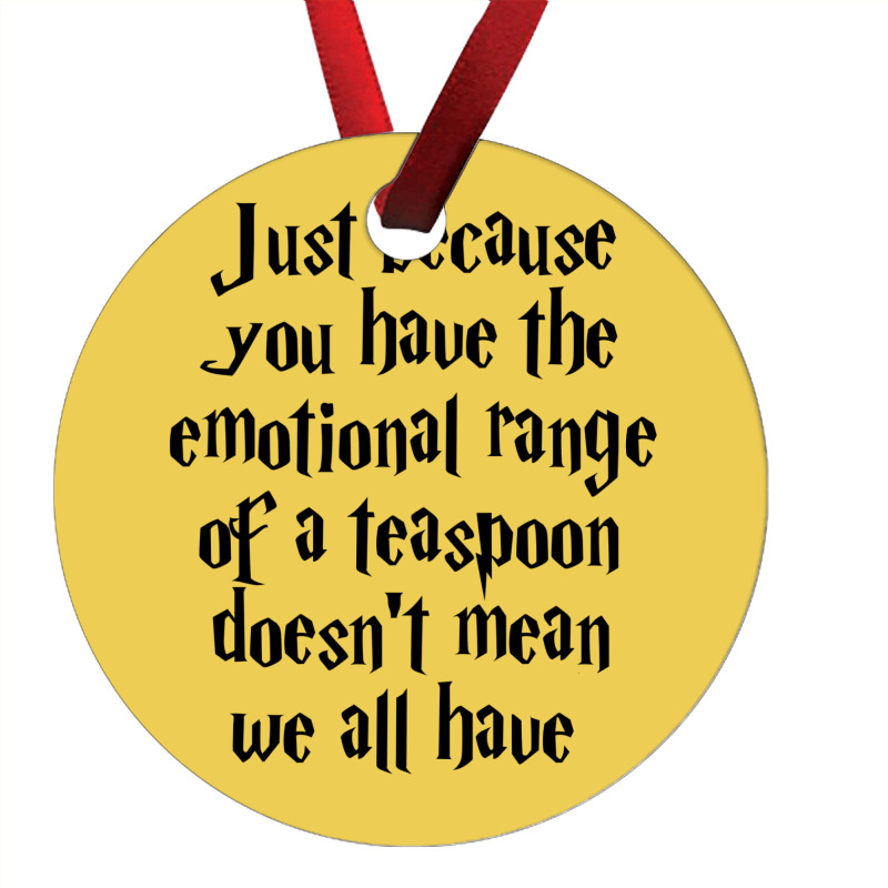 The Emotional Range Of A Teaspoon 14 Ornament | Artistshot