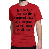 The Emotional Range Of A Teaspoon 53 Classic T-shirt | Artistshot