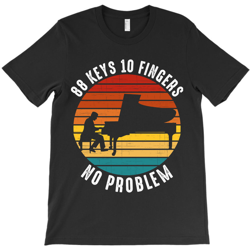 Trending 88 Keys 10 Fingers No Problem Piano Piani T-shirt | Artistshot