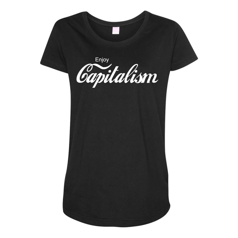 Funny Enjoy Capitalism Entrepreneur Motivation T S Maternity Scoop Neck T-shirt by ewubea | Artistshot