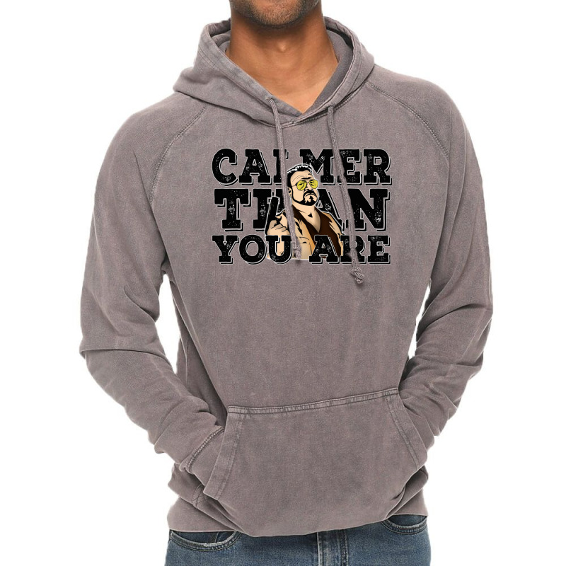 Calmer Than You Are  The Big Lebowski Vintage Hoodie | Artistshot