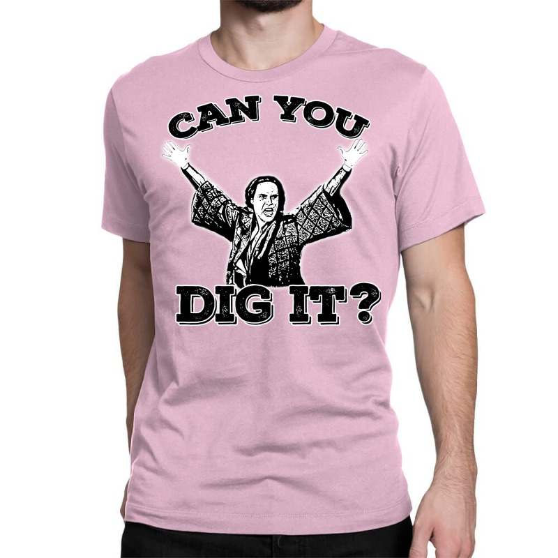 Can You Dig It Classic T-shirt | Artistshot